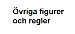 Övriga figurer och regler