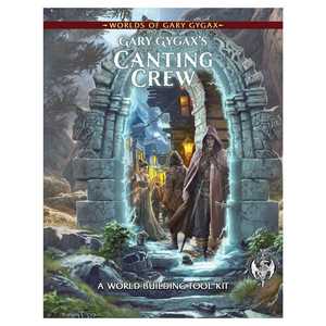 Worlds of Gary Gygax: Volume 1 - Gary Gygax’s Canting Crew