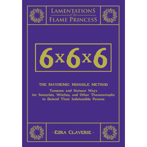 Lamentations of the Flame Princess: 6x6x6 The Mayhemic Misssile Method