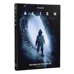 Alien RPG (Evolved Edition): Building Better Worlds