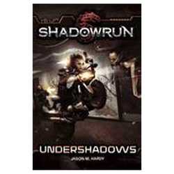 Shadowrun Novel: Undershadows