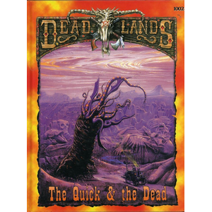 Deadlands: The Quick & the Dead (Hardback)