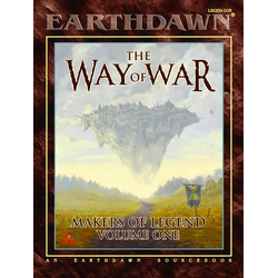 Earthdawn: Way of War: Makers of Legend Vol. 1