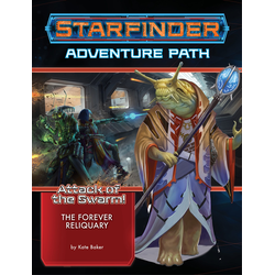 Starfinder Adventure Path: The Forever Reliquary (Attack of the Swarm! 4)