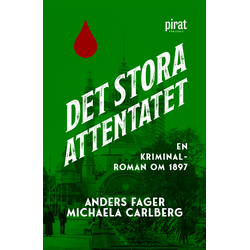 Det stora Attentatet - en Kriminalroman om 1897