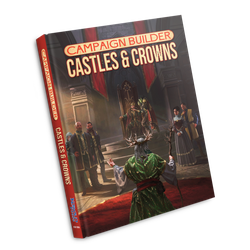 Campaign Builder: Castles & Crowns (5E)
