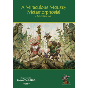 Mice of Legend: A1 A Miraculous Mousy Metamorphosis! (Shadowdark RPG)