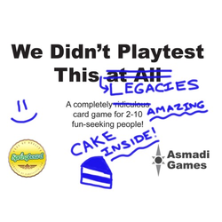 We Didn't Playtest This: Legacies