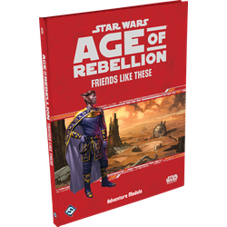 Star Wars: Age of Rebellion: Friends Like These