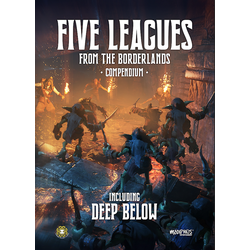 Five Leagues From The Borderlands: Compendium (including Deep Below)